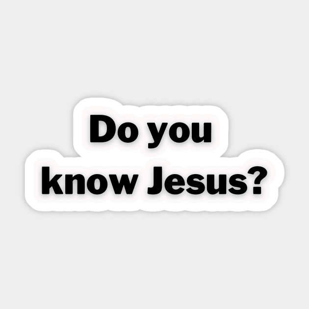 Do you know Jesus? Sticker by FruitoftheSpirit 